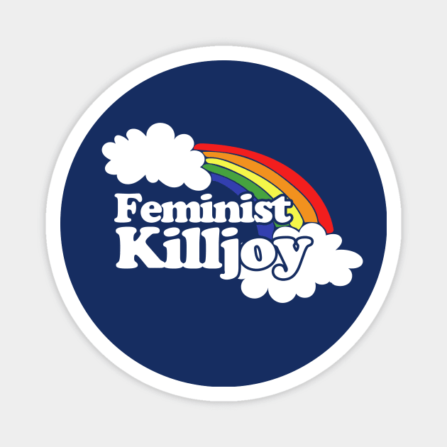 Feminist killjoy Magnet by bubbsnugg